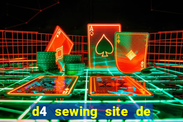 d4 sewing site de relacionamento login entrar